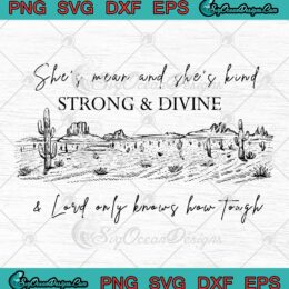 She's Mean And She's Kind SVG - Strong And Divine SVG - Zach Bryan Music SVG PNG EPS DXF PDF, Cricut File