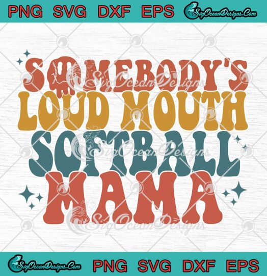 Somebody's Loud Mouth Softball Mama SVG - Mother's Day Gift SVG PNG EPS DXF PDF, Cricut File