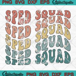 Sped Squad Retro Groovy Vintage SVG, Happy First Day Of School SVG, Teacher Kids SVG PNG EPS DXF PDF, Cricut File