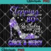 Stepping 60th Birthday PNG - With God's Grace And Mercy PNG - Birthday Gift PNG JPG Clipart, Digital Download