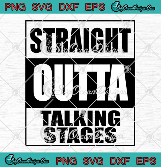 Straight Outta Talking Stages SVG - Funny Straight Outta Field Day SVG PNG EPS DXF PDF, Cricut File