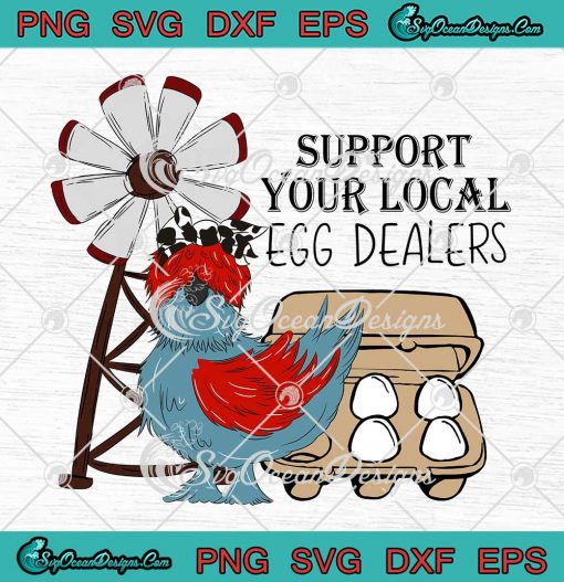 Support Your Local Egg Dealers SVG - Funny Farm Farmer SVG PNG EPS DXF PDF, Cricut File