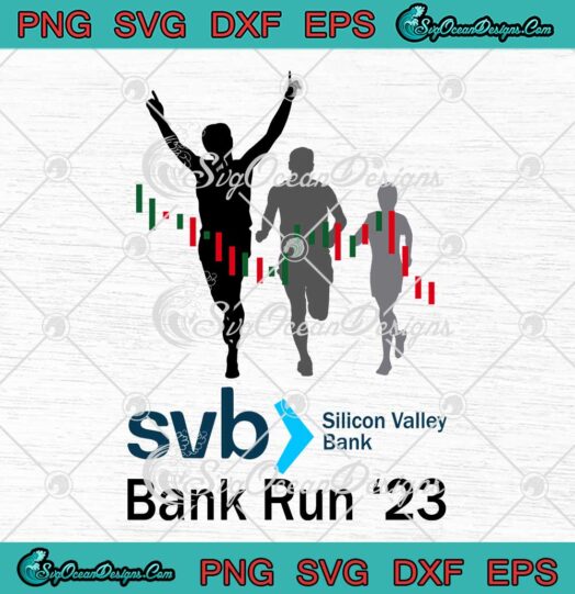 Svb Silicon Valley Bank Run 23 SVG - Silicon Valley Bank Collapse SVG PNG EPS DXF PDF, Cricut File