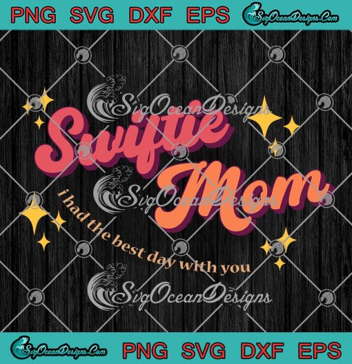 Swiftie Mom I Had The Best Day SVG - With You Retro Today Mom SVG PNG EPS DXF PDF, Cricut File