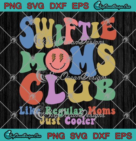 Swiftie Moms Club Groovy Retro SVG - Like Regular Moms Just Cooler SVG - Mother's Day SVG PNG EPS DXF PDF, Cricut File