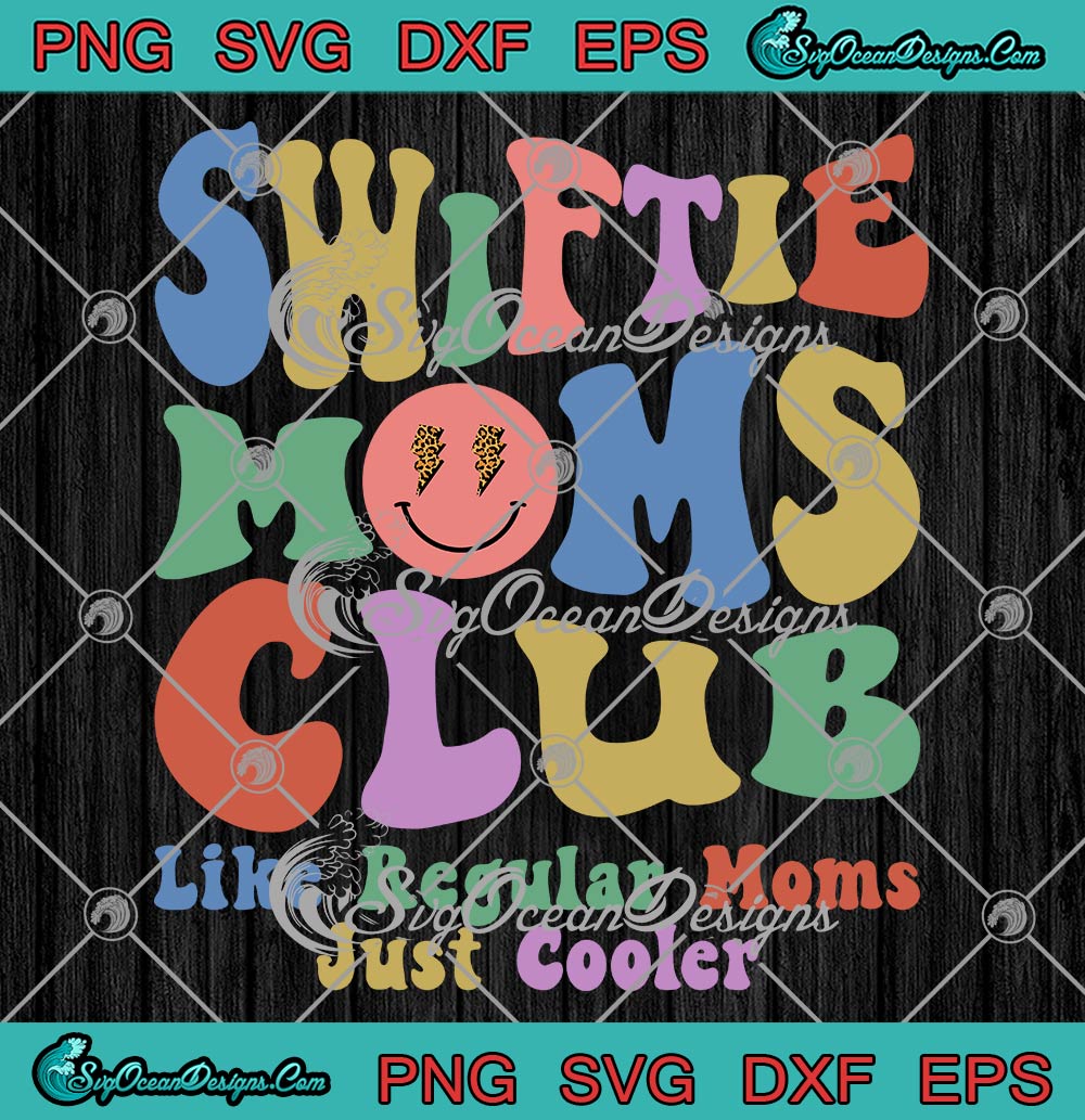 Swiftie Moms Club Groovy Retro Svg Like Regular Moms Just Cooler Svg Mother S Day Svg Png