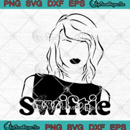 Swiftie Taylor Swift SVG - Cute Gift For Swift Fans SVG - Country Music Lovers SVG PNG EPS DXF PDF, Cricut File