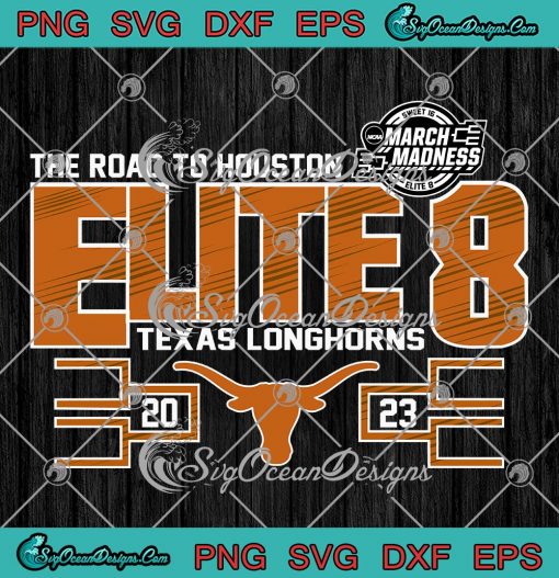 Texas Longhorns Elite 8 Vintage SVG - Basketball Elite Eight 2023 SVG PNG EPS DXF PDF, Cricut File