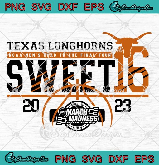 Texas Longhorns Sweet 16 2023 SVG - Basketball March Madness SVG PNG EPS DXF PDF, Cricut File