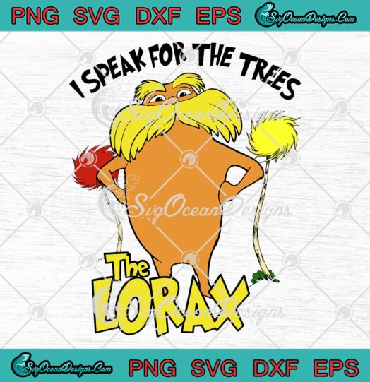 The Lorax I Speak For The Trees SVG, Dr. Seuss Day SVG, Cute Dr. Seuss The Lorax SVG PNG EPS DXF PDF, Cricut File
