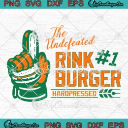 The Undefeated Rink Burger SVG - Hardpressed Funny SVG - Rink Burger SVG PNG EPS DXF PDF, Cricut File