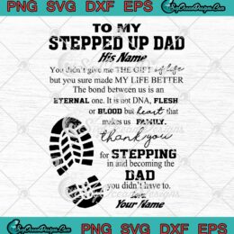To My Stepped Up Dad SVG - To My Amazing Step Dad SVG - For Father's Day Custom Gift SVG PNG EPS DXF PDF, Cricut