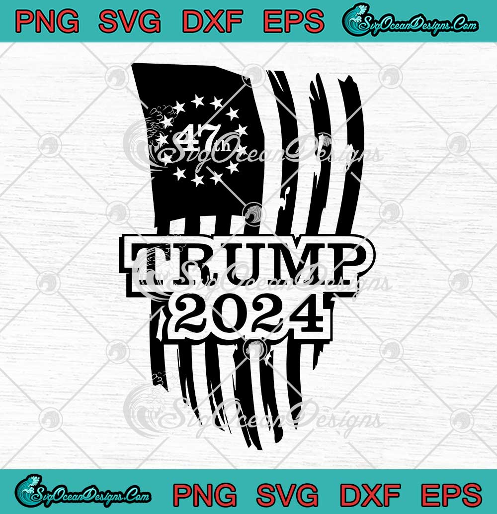 Trump 2024 47th President Support SVG - 47th President Of The US ...