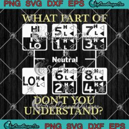 What Part Of Neutral SVG, Don't You Understand SVG, Funny Trucker Gift Truck Driver SVG PNG EPS DXF PDF, Cricut File, Instant Download File, Cricut File Silhouette Art, Logo Design, Designs For Shirts.