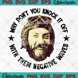 Why Don't You Knock It Off SVG - Sergeant Oddball SVG - Kelly's Heroes Movie SVG PNG EPS DXF PDF, Cricut File
