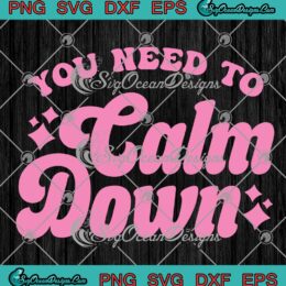 You Need To Calm Down Retro SVG - Taylor Swift Song SVG PNG EPS DXF PDF, Cricut File