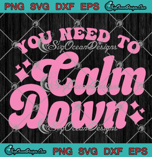 You Need To Calm Down Retro SVG - Taylor Swift Song SVG PNG EPS DXF PDF, Cricut File