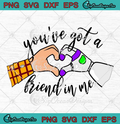 You've Got A Friend In Me SVG - Kids Matching Toy Story Gift SVG PNG EPS DXF PDF, Cricut File