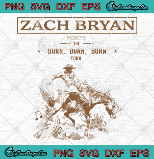 Zach Bryan The Burn Tour 2023 SVG - Gift For Fan Zach Bryan SVG PNG EPS DXF PDF, Cricut File
