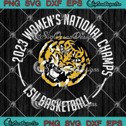 2023 Women's National Champs SVG - LSU Tigers Basketball SVG PNG EPS DXF PDF, Cricut File