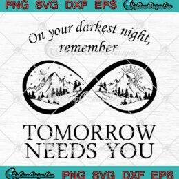 988 On Your Darkest Night Remember SVG - Tomorrow Needs You SVG - Suicide Prevention SVG PNG EPS DXF PDF, Cricut File