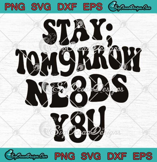 988 Stay Tomorrow Needs You SVG - Suicide Prevention Awareness SVG PNG EPS DXF PDF, Cricut File