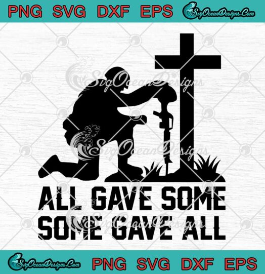 All Gave Some Some Gave All Veteran SVG - Patriotic Independence Day SVG PNG EPS DXF PDF, Cricut File