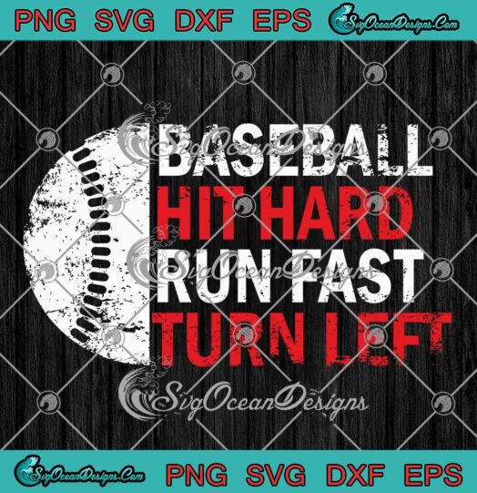Baseball Hit Hard Run Fast Turn Left SVG - Game Day Baseball Lovers SVG PNG EPS DXF PDF, Cricut File