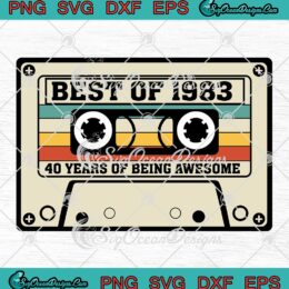 Best Of 1983 Cassette Tape Vintage SVG - 40th Birthday Custom Gift SVG PNG EPS DXF PDF, Cricut File