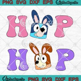 Bluey And Bingo Bunny Hop Hop SVG - Easter Bluey Easter Day SVG PNG EPS DXF PDF, Cricut File