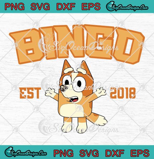 Bluey Bingo Est. 2018 Cute SVG - Bingo Heeler Bluey And Bingo SVG PNG EPS DXF PDF, Cricut File