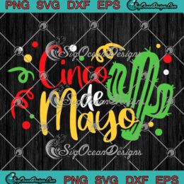 Cactus Cinco De Mayo Funny SVG - Mexican Fiesta Cactus SVG PNG EPS DXF PDF, Cricut File