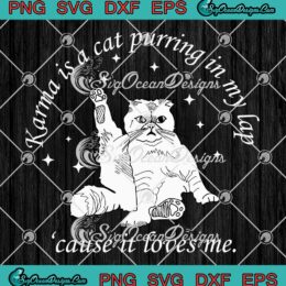 Cat Karma Is A Cat Purring In My Lap SVG - Cause It Loves Me Funny SVG PNG EPS DXF PDF, Cricut File
