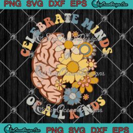 Celebrate Minds Of All Kinds SVG - Neurodiversity Autism Awareness SVG PNG EPS DXF PDF, Cricut File