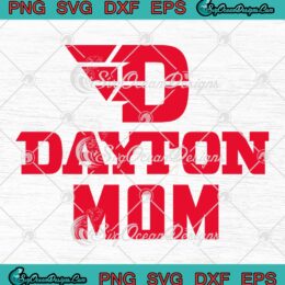 Dayton Mom Dayton Flyers NCAA SVG - Mother's Day Dayton Flyers SVG PNG EPS DXF PDF, Cricut File