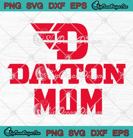 Dayton Mom Dayton Flyers NCAA SVG - Mother's Day Dayton Flyers SVG PNG EPS DXF PDF, Cricut File