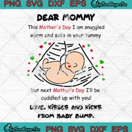Dear Mommy This Mother's Day SVG - I Am Snuggled Warm And Safe SVG PNG EPS DXF PDF, Cricut File