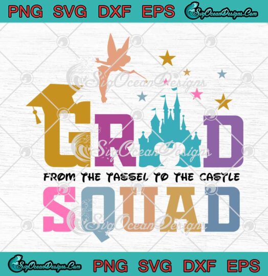 Disney Grad Squad 2023 SVG - From The Tassel To The Castle SVG PNG EPS DXF PDF, Cricut File