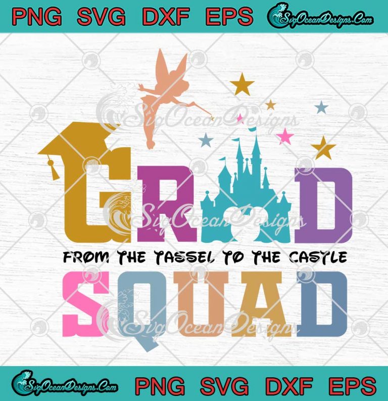 Disney Grad Squad 2023 SVG From The Tassel To The Castle SVG PNG EPS