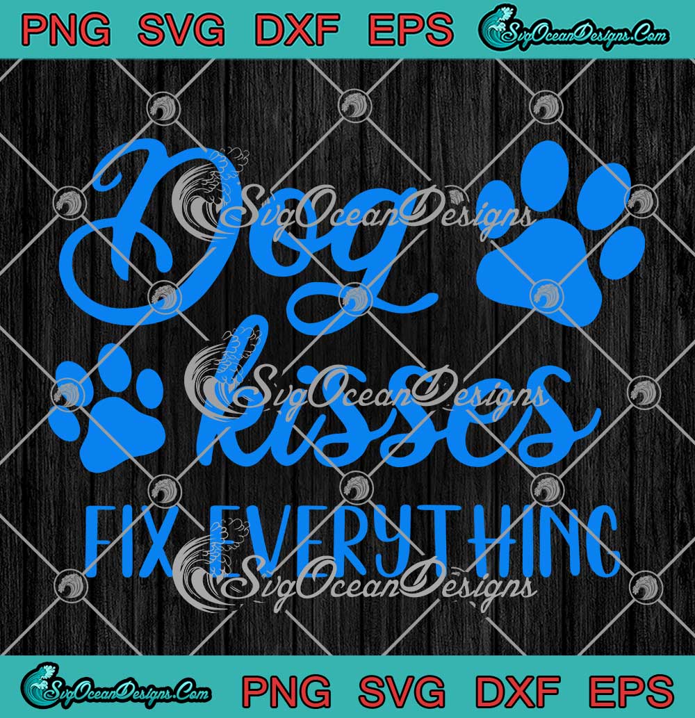 Dog-Kisses-Fix-Everything-SVG---Funny-Quote-Dog-Lovers-SVG-PNG-EPS-DXF-PDF,-Cricut-File Dog Kisses Fix Everything SVG - Funny Quote Dog Lovers SVG PNG EPS DXF PDF, Cricut File
