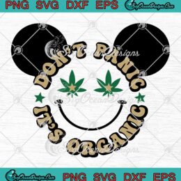 Don't Panic It's Organic Weed SVG - Mickey Smiley Face SVG - Funny Cannabis Quote SVG PNG EPS DXF PDF, Cricut File