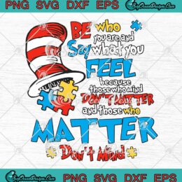 Dr. Seuss Be Who You Are SVG - And Say What You Feel SVG PNG EPS DXF PDF, Cricut File