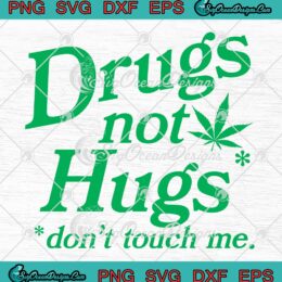 Drugs Not Hugs Don't Touch Me SVG - Funny Social Distancing 420 Cannabis SVG PNG EPS DXF PDF, Cricut File