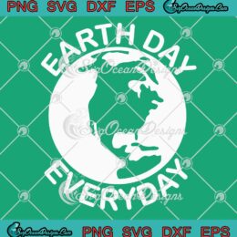 Earth Day Everyday SVG - Save Our Planet SVG - Green Planet Earth Day 2023 SVG PNG EPS DXF PDF, Cricut File