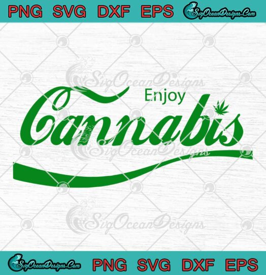 Enjoy Cannabis Funny SVG - Marijuana Leaf 420 Weed SVG PNG EPS DXF PDF, Cricut File