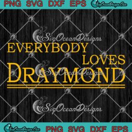 Everybody Loves Draymond SVG - Bay Area Basketball Fan SVG - Draymond Green SVG PNG EPS DXF PDF, Cricut File