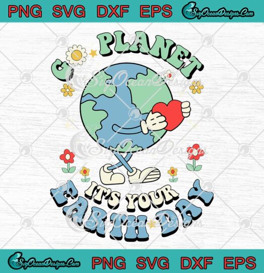 Go Planet It's Your Earth Day SVG - Teacher Groovy Retro Environment Kids SVG PNG EPS DXF PDF, Cricut File
