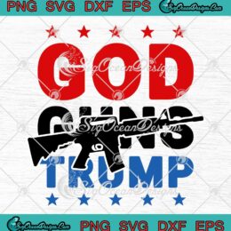 God Guns Trump Rifle Tri-Blend SVG - Donald Trump For President 2024 SVG PNG EPS DXF PDF, Cricut File