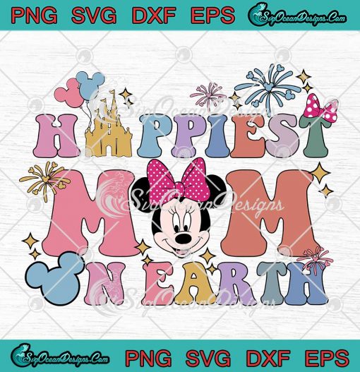 Happiest Mom On Earth SVG - Disney Minnie Mouse SVG - Mother's Day Gift SVG PNG EPS DXF PDF, Cricut File