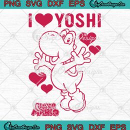 I Love Yoshi Super Mario Nintendo SVG - Super Mario Bros Kids Gift SVG PNG EPS DXF PDF, Cricut File